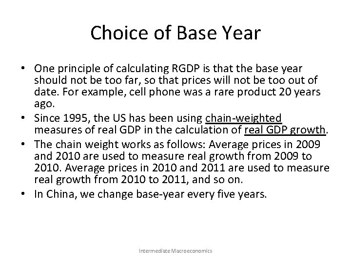 Choice of Base Year • One principle of calculating RGDP is that the base