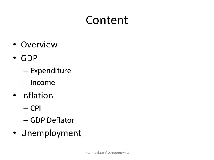 Content • Overview • GDP – Expenditure – Income • Inflation – CPI –