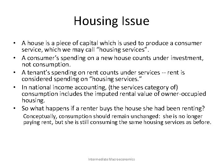 Housing Issue • A house is a piece of capital which is used to