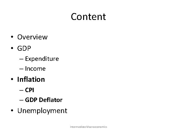 Content • Overview • GDP – Expenditure – Income • Inflation – CPI –