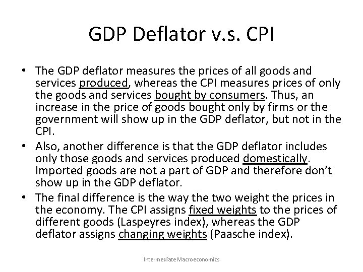GDP Deflator v. s. CPI • The GDP deflator measures the prices of all