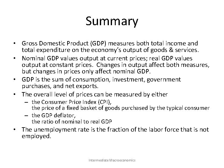 Summary • Gross Domestic Product (GDP) measures both total income and total expenditure on