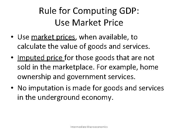 Rule for Computing GDP: Use Market Price • Use market prices, when available, to