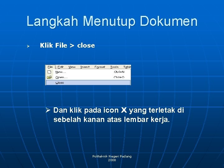 Langkah Menutup Dokumen Ø Klik File > close Ø Dan klik pada icon X