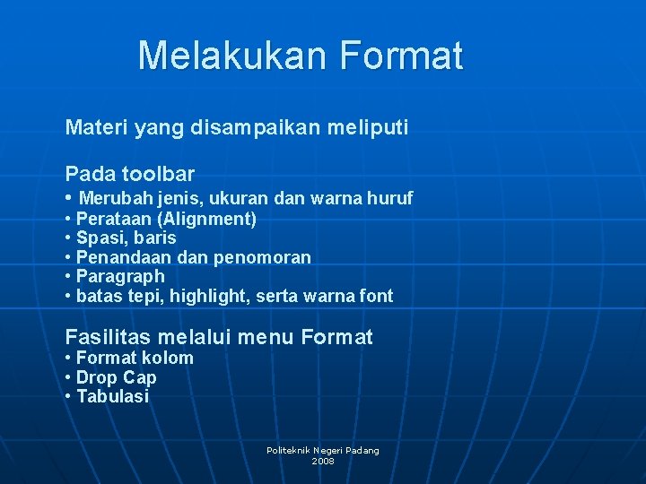 Melakukan Format Materi yang disampaikan meliputi Pada toolbar • Merubah jenis, ukuran dan warna