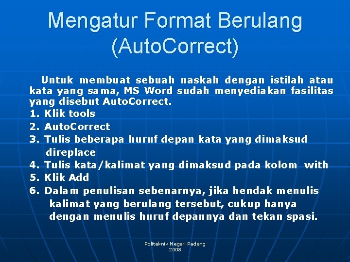 Mengatur Format Berulang (Auto. Correct) Untuk membuat sebuah naskah dengan istilah atau kata yang