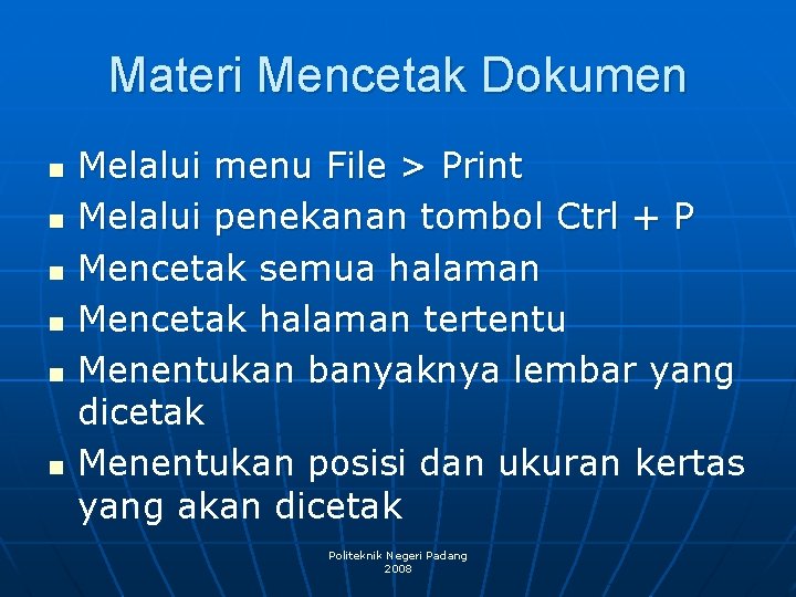 Materi Mencetak Dokumen n n n Melalui menu File > Print Melalui penekanan tombol