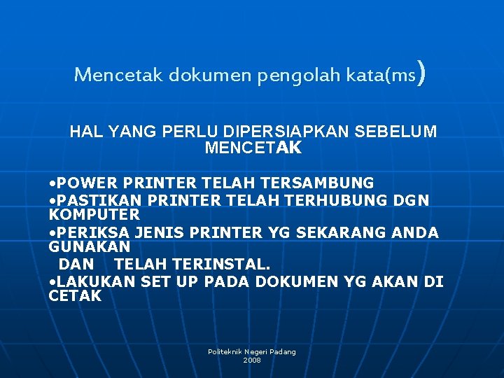 Mencetak dokumen pengolah kata(ms) HAL YANG PERLU DIPERSIAPKAN SEBELUM MENCETAK • POWER PRINTER TELAH