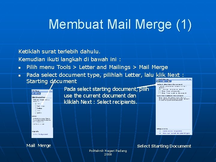 Membuat Mail Merge (1) Ketiklah surat terlebih dahulu. Kemudian ikuti langkah di bawah ini