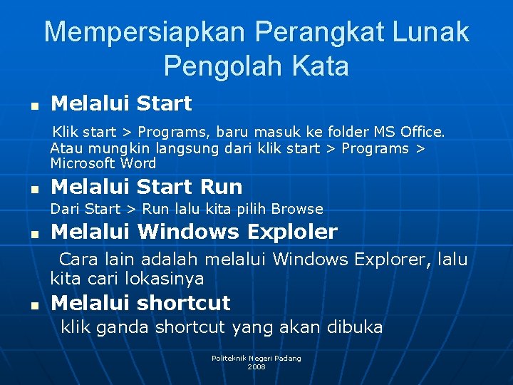 Mempersiapkan Perangkat Lunak Pengolah Kata n Melalui Start Klik start > Programs, baru masuk