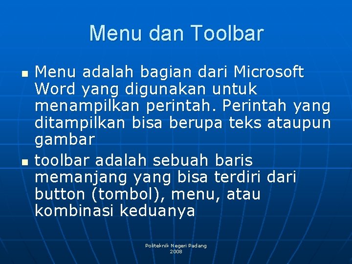 Menu dan Toolbar n n Menu adalah bagian dari Microsoft Word yang digunakan untuk