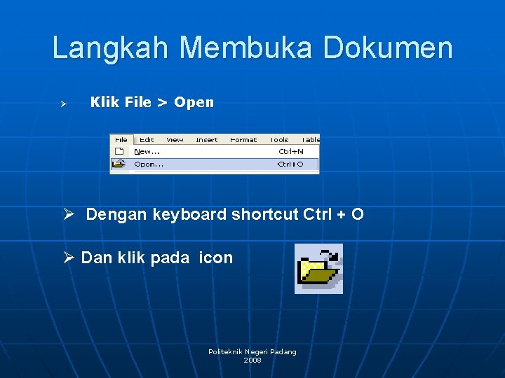 Langkah Membuka Dokumen Ø Klik File > Open Ø Dengan keyboard shortcut Ctrl +