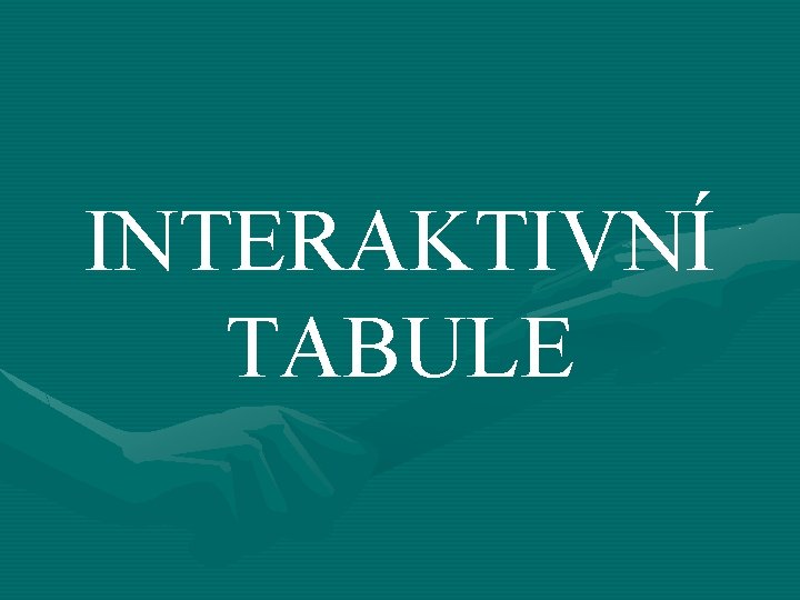 INTERAKTIVNÍ TABULE 