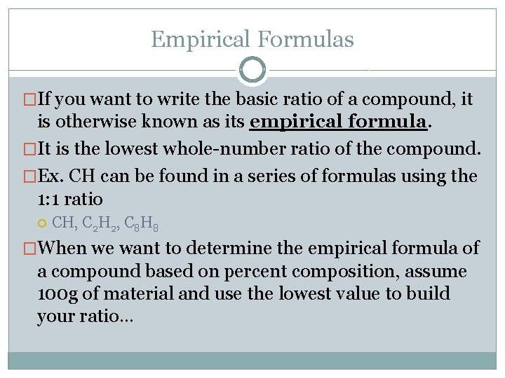 Empirical Formulas �If you want to write the basic ratio of a compound, it