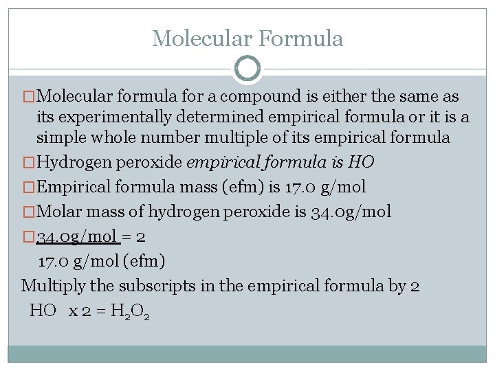 Molecular Formula �Molecular formula for a compound is either the same as its experimentally