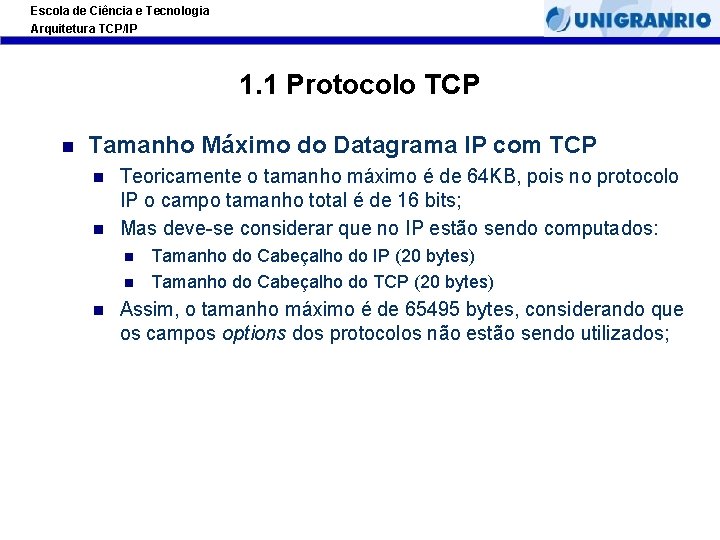 Escola de Ciência e Tecnologia Arquitetura TCP/IP 1. 1 Protocolo TCP Tamanho Máximo do