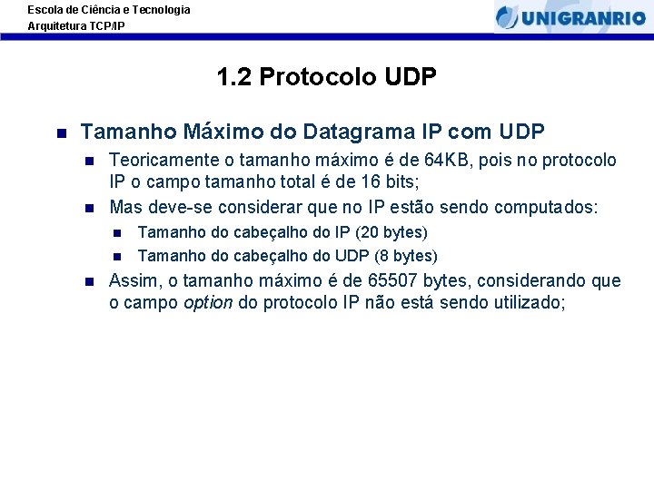 Escola de Ciência e Tecnologia Arquitetura TCP/IP 1. 2 Protocolo UDP Tamanho Máximo do