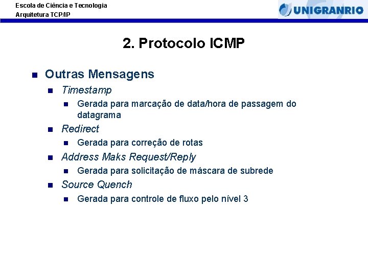 Escola de Ciência e Tecnologia Arquitetura TCP/IP 2. Protocolo ICMP Outras Mensagens Timestamp Redirect