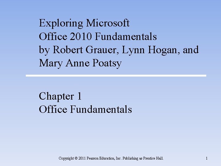 Exploring Microsoft Office 2010 Fundamentals by Robert Grauer, Lynn Hogan, and Mary Anne Poatsy