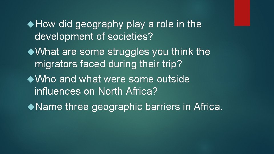  How did geography play a role in the development of societies? What are
