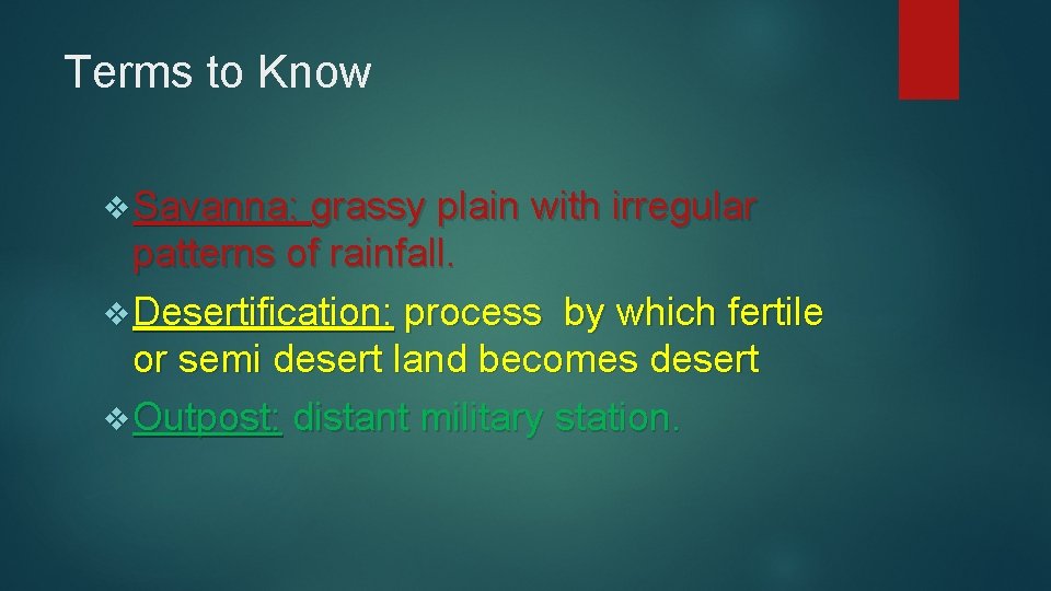 Terms to Know v Savanna: grassy plain with irregular patterns of rainfall. v Desertification: