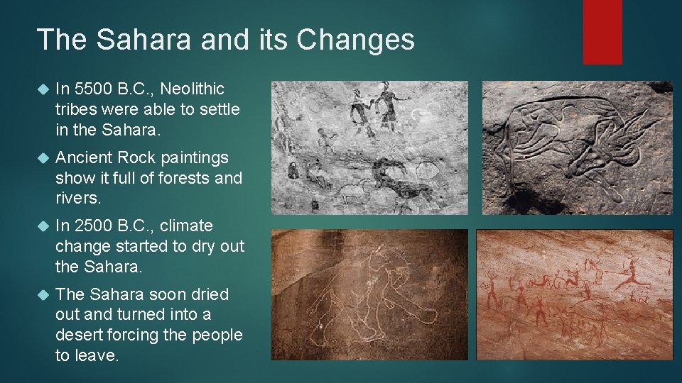 The Sahara and its Changes In 5500 B. C. , Neolithic tribes were able