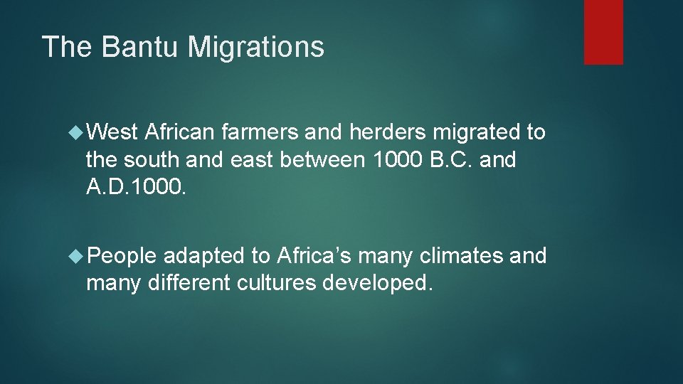 The Bantu Migrations West African farmers and herders migrated to the south and east