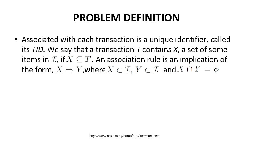 PROBLEM DEFINITION • Associated with each transaction is a unique identifier, called its TID.