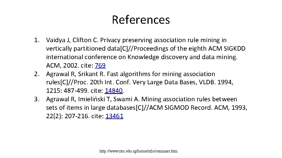 References 1. Vaidya J, Clifton C. Privacy preserving association rule mining in vertically partitioned