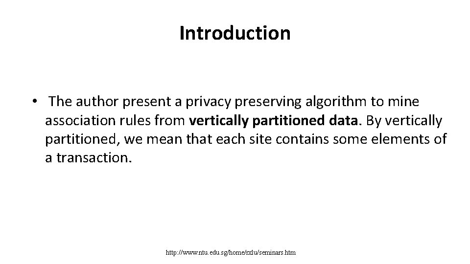 Introduction • The author present a privacy preserving algorithm to mine association rules from