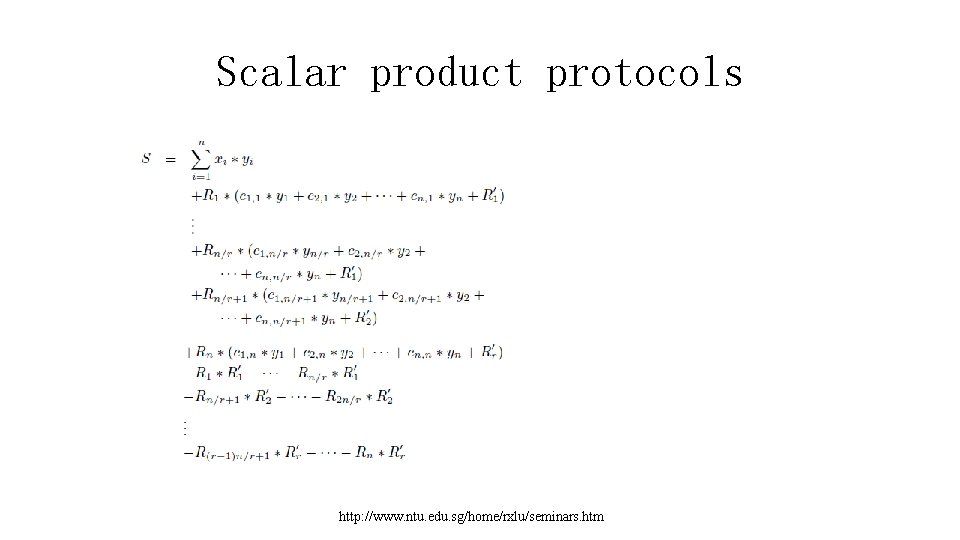 Scalar product protocols http: //www. ntu. edu. sg/home/rxlu/seminars. htm 