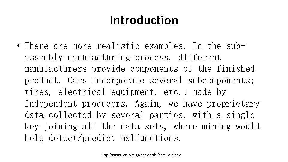 Introduction • There are more realistic examples. In the subassembly manufacturing process, different manufacturers