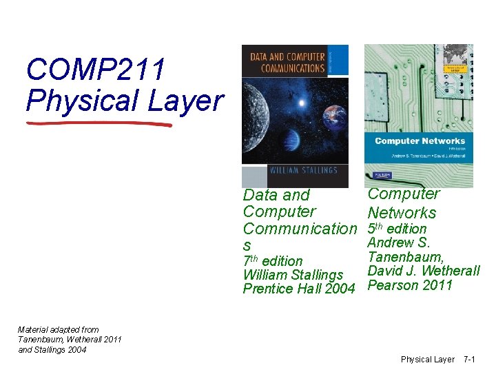 COMP 211 Physical Layer Data and Computer Communication s Computer Networks 5 th edition