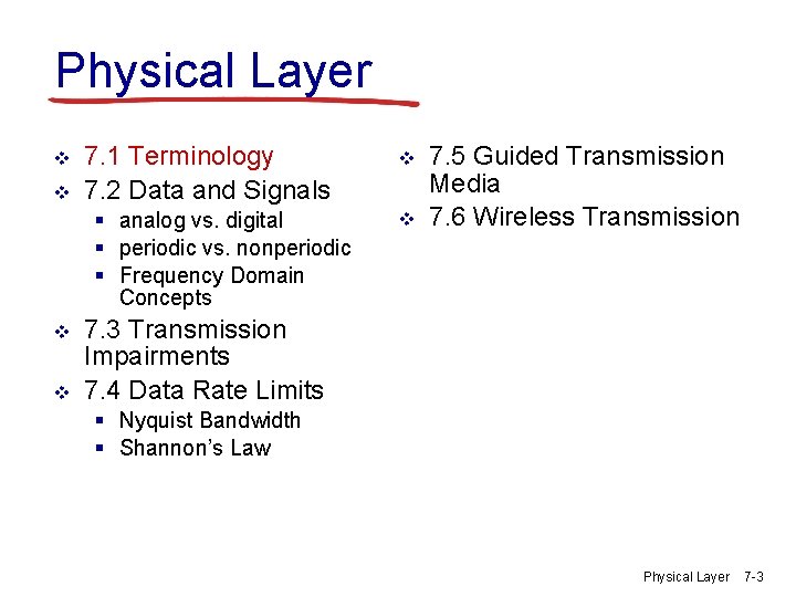 Physical Layer v v 7. 1 Terminology 7. 2 Data and Signals § analog