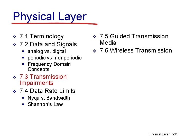 Physical Layer v v 7. 1 Terminology 7. 2 Data and Signals § analog