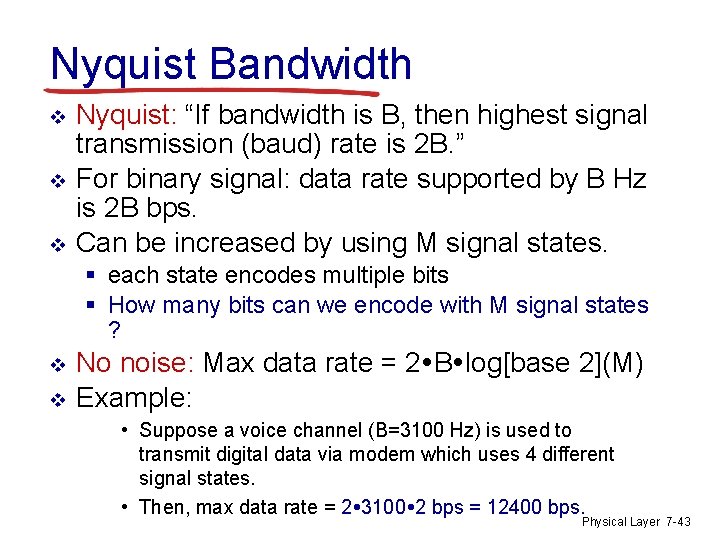 Nyquist Bandwidth v v v Nyquist: “If bandwidth is B, then highest signal transmission