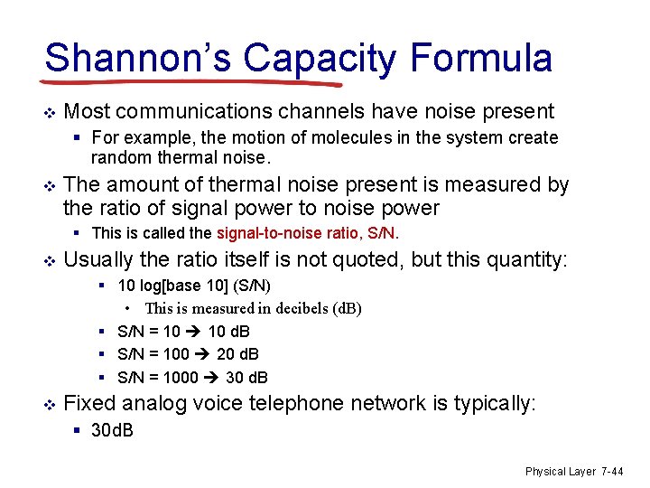 Shannon’s Capacity Formula v Most communications channels have noise present § For example, the