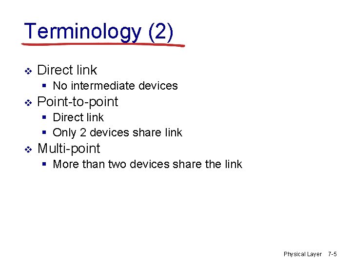 Terminology (2) v Direct link § No intermediate devices v Point-to-point § Direct link