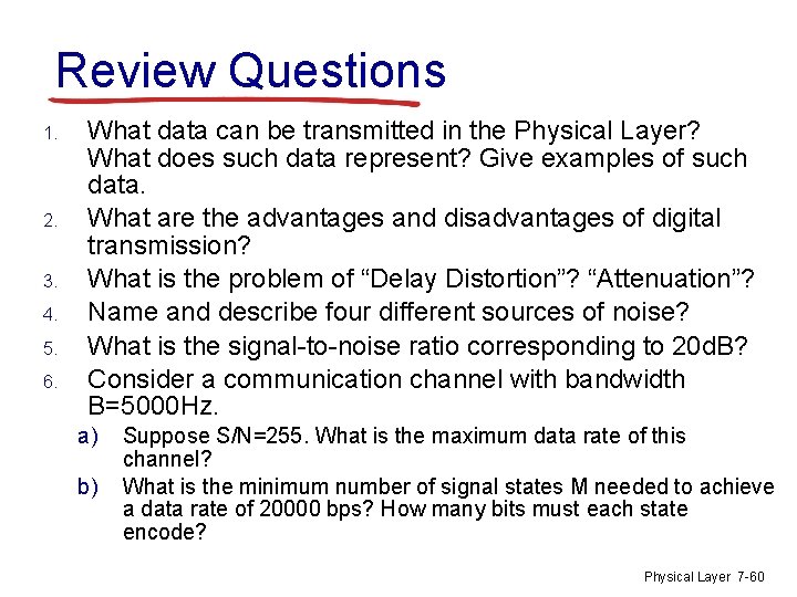 Review Questions 1. 2. 3. 4. 5. 6. What data can be transmitted in