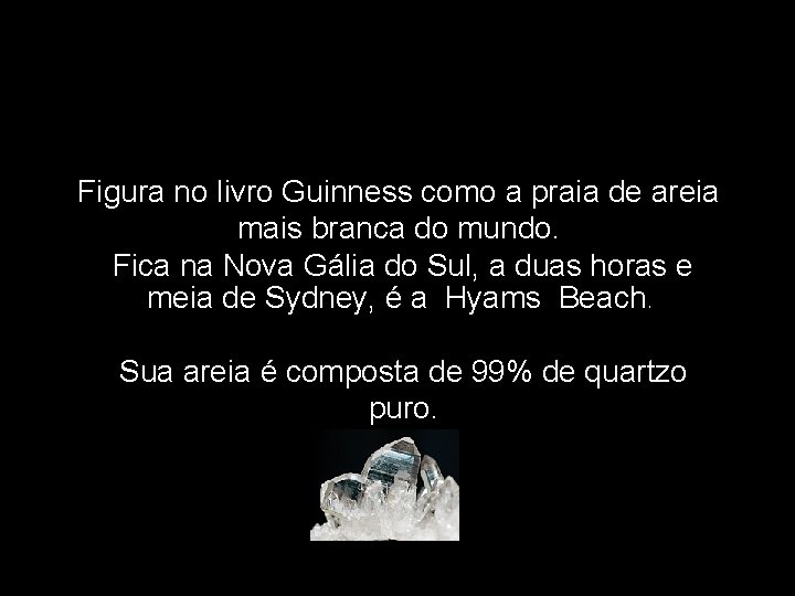 Figura no livro Guinness como a praia de areia mais branca do mundo. Fica