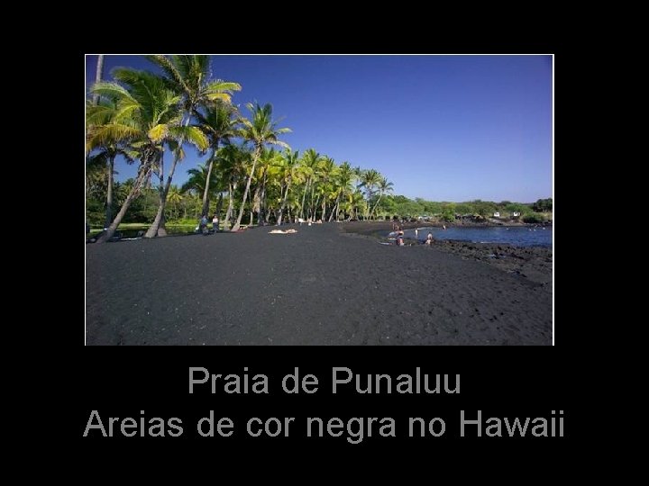 Praia de Punaluu Areias de cor negra no Hawaii 