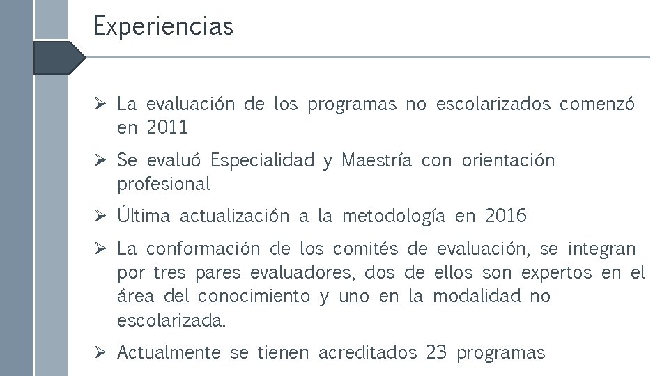 Experiencias Ø La evaluación de los programas no escolarizados comenzó en 2011 Ø Se