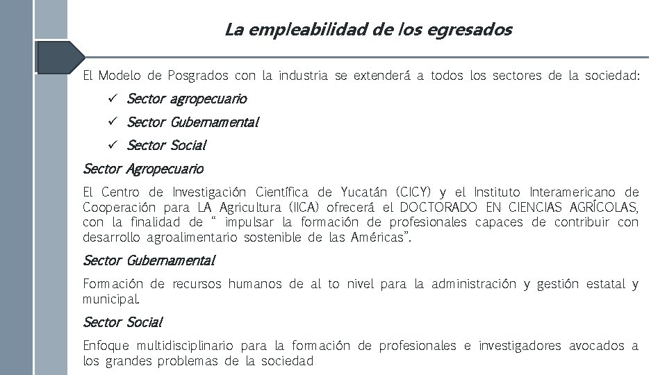 La empleabilidad de los egresados El Modelo de Posgrados con la industria se extenderá