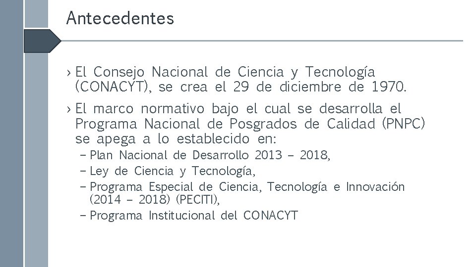 Antecedentes › El Consejo Nacional de Ciencia y Tecnología (CONACYT), se crea el 29