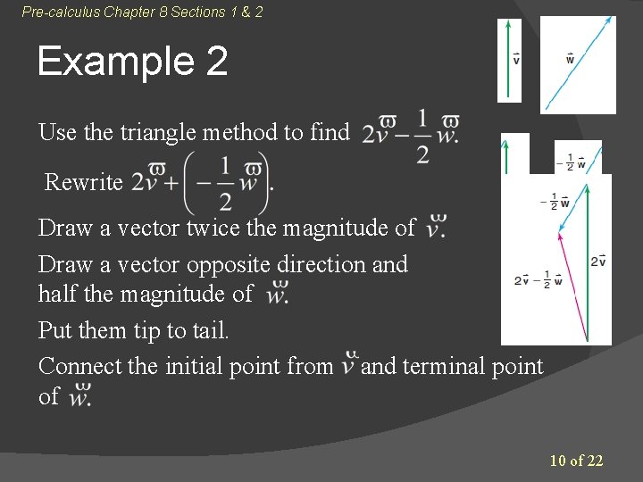 Pre-calculus Chapter 8 Sections 1 & 2 Example 2 Use the triangle method to Pre-calculus Chapter 8 Sections 1 & 2 Example 2 Use the triangle method to