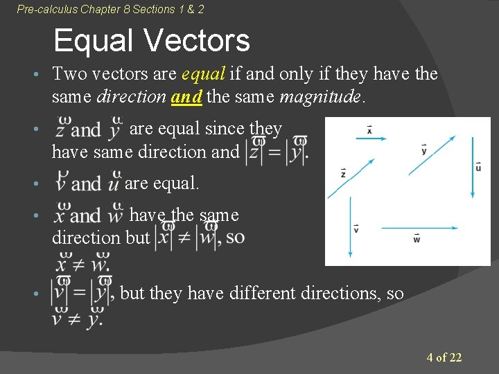 Pre-calculus Chapter 8 Sections 1 & 2 Equal Vectors • Two vectors are equal Pre-calculus Chapter 8 Sections 1 & 2 Equal Vectors • Two vectors are equal