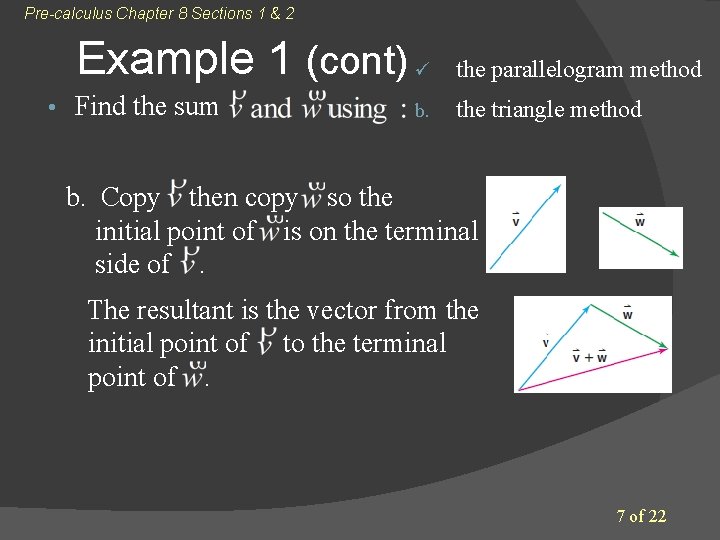 Pre-calculus Chapter 8 Sections 1 & 2 • Example 1 (cont) ü the parallelogram Pre-calculus Chapter 8 Sections 1 & 2 • Example 1 (cont) ü the parallelogram