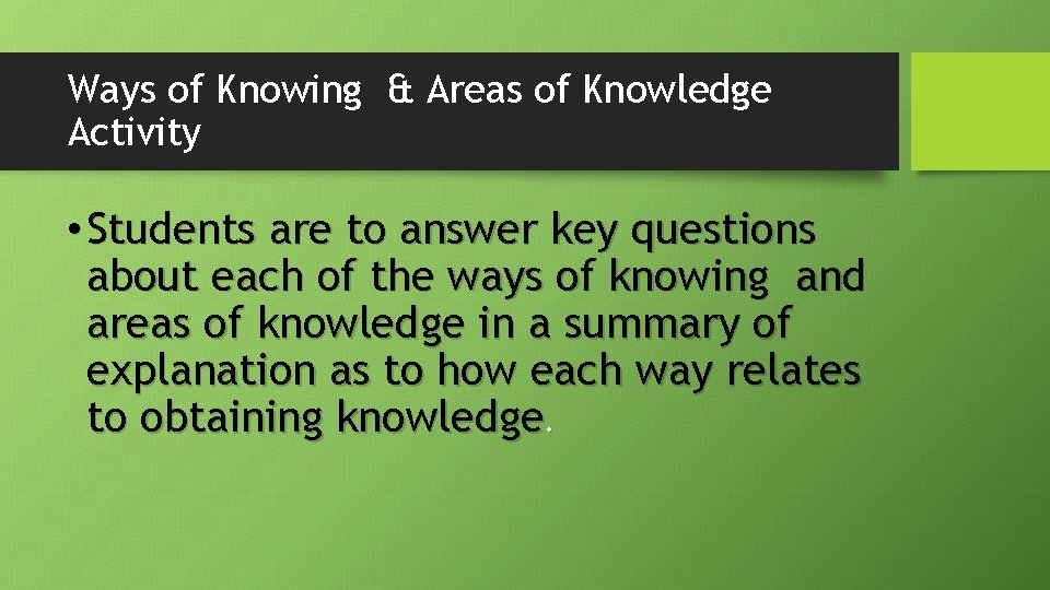 Ways of Knowing & Areas of Knowledge Activity • Students are to answer key