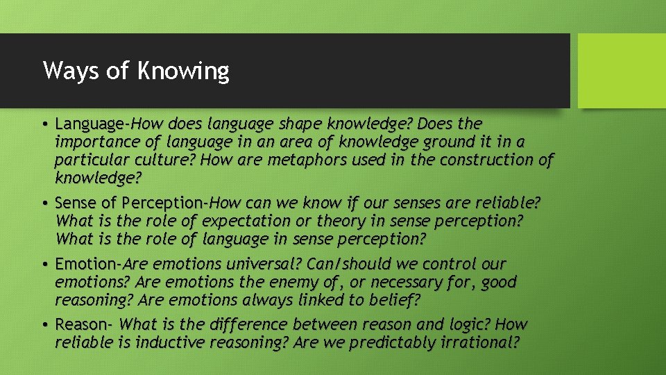 Ways of Knowing • Language-How does language shape knowledge? Does the importance of language