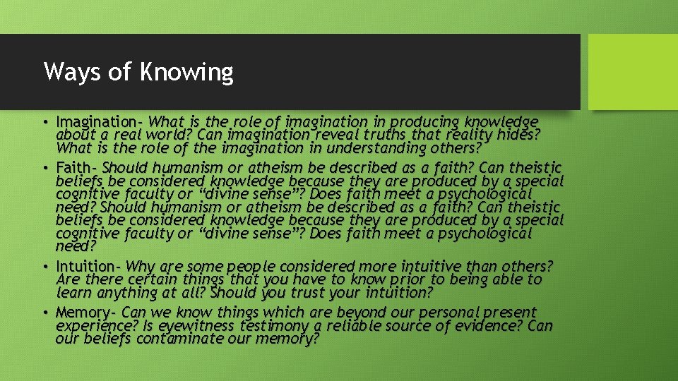 Ways of Knowing • Imagination- What is the role of imagination in producing knowledge